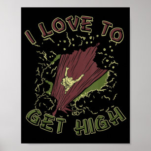 I Love To Get High Tree Climbing Arborist Poster