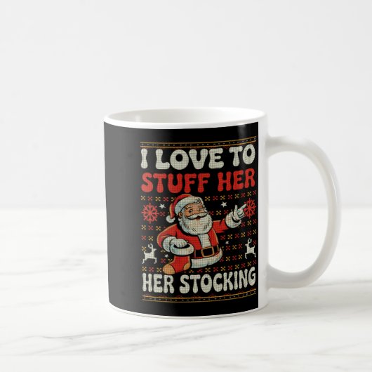 I Love To Stuff Her Stocking Jingle His Bells Ugly Koffiemok (Rechts)