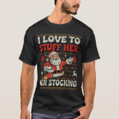 I Love To Stuff Her Stocking Jingle His Bells Ugly T-shirt (Voorkant)