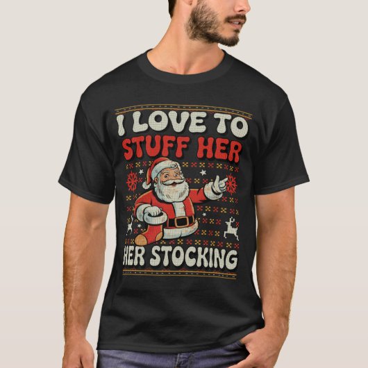 I Love To Stuff Her Stocking Jingle His Bells Ugly T-shirt (Voorkant)