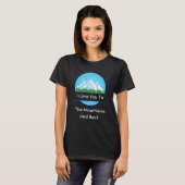 I Love To The Mountains Funny For Camper Camping L T-shirt (Voorkant volledig)
