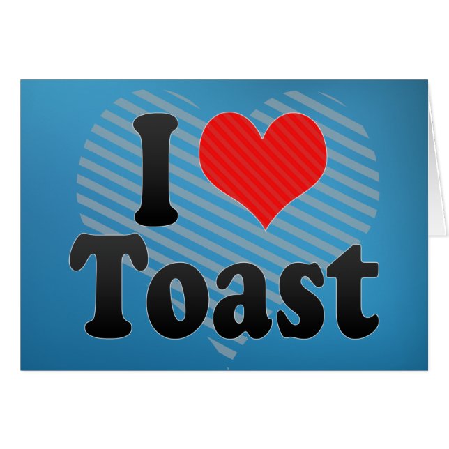 I Love Toast (Voorkant Horizontaal)