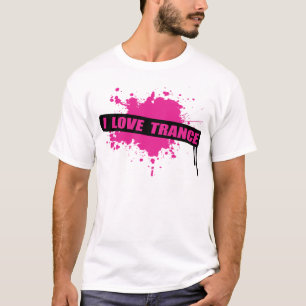I Love Trance T-shirt
