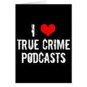 I Love True Crime Podcasts Card (Voorkant)