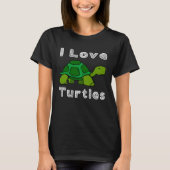 I Love Turtles Tortoise Reptile Zoo Sea Turtle Oce T-shirt (Voorkant)