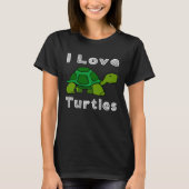 I Love Turtles Tortoise Reptile Zoo Zee Turtle Oce T-shirt (Voorkant)
