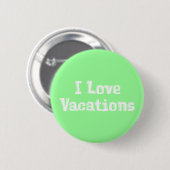 I Love Vacations Gifts Ronde Button 5,7 Cm (Voorkant /achterkant)