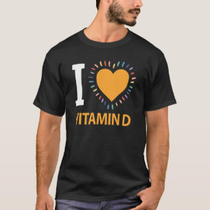 I Love Vitamin D T-shirt