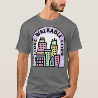 I Love Walkable Cities Urban Planning1 T-shirt