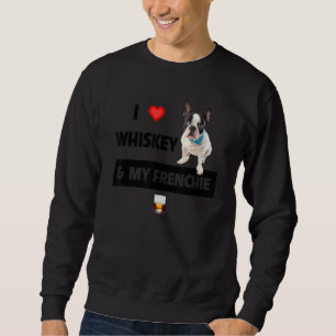 I Love Whiskey And My Frenchie Mom Dad French Bull Trui