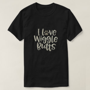 I Love Wiggle Butts T-shirt