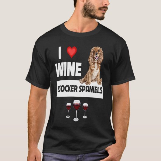 I Love Wine and Cocker Spaniels Dog Mom Dad Drinki T-shirt (Voorkant)