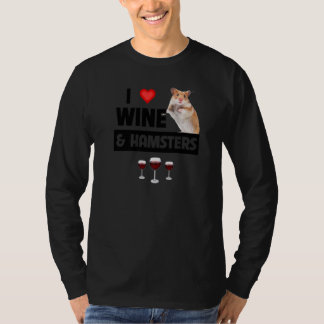 I Love Wine and Hamsters Cage Wheel Drinking Anima T-shirt