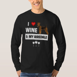 I Love Wine And My Airedale Terrier Mom Dad Dog Dr T-shirt
