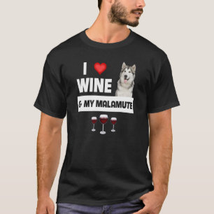 I Love Wine and My Alaskan Malamute Paws Mam Pa D T-shirt