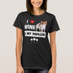 I Love Wine and My Papillon mama Dad Dog Drink P T-shirt