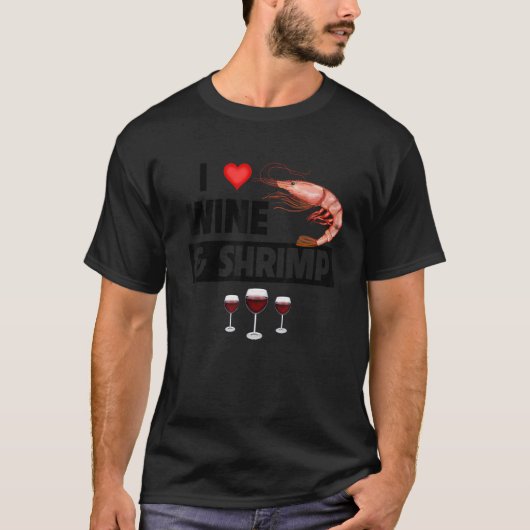 I Love Wine and Shrimp Cajun Boil Seafood Gumbo Dr T-shirt (Voorkant)