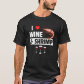 I Love Wine and Shrimp Cajun Boil Seafood Gumbo Dr T-shirt (Voorkant)