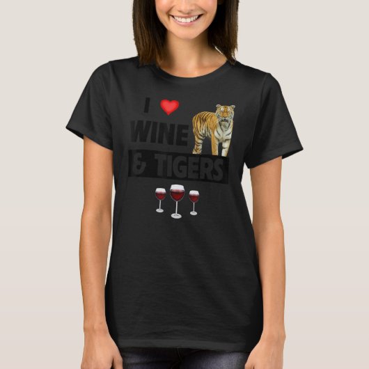 I Love Wine and Tigers Funny Drink Dierenvriend T-shirt (Voorkant)