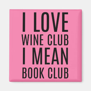 I Love Wine Club I Mean Book Club Magneet
