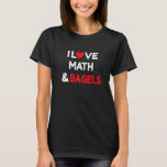 I Love Wiskunde & Bagels Mathematics Quote T-shirt<br><div class="desc">Ik hou van Wiskunde en Bagels Mathematics Quote.</div>