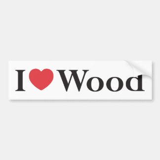 I Love Wood Bumpersticker