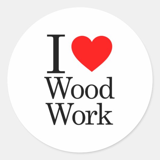 I Love Wood Work Ronde Sticker (Voorkant)