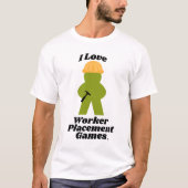 I Love Worker Placement Games Fun Slogan T-shirt (Voorkant)
