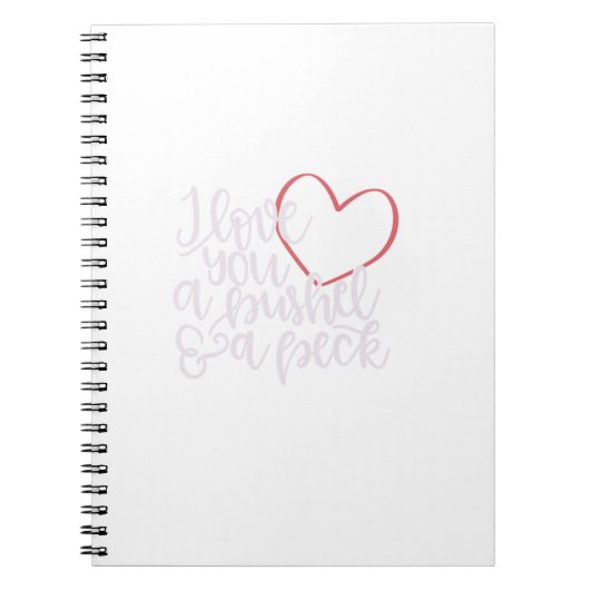 I Love You A Bushel Amp A Peck Notitieboek (Voorkant)