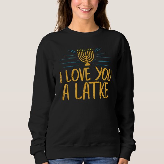 I Love You A Latke  Jewish Pun Hanukkah Chanukah Trui (Voorkant)
