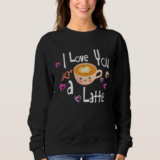 I Love You A Latte Coffee Valentine s Day Trui (Voorkant)