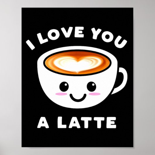 I Love You A Latte Funny Cute Coffee Heart Valenti Poster (Voorkant)