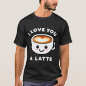 I Love You A Latte Funny Cute Coffee Heart Valenti T-shirt (Voorkant)