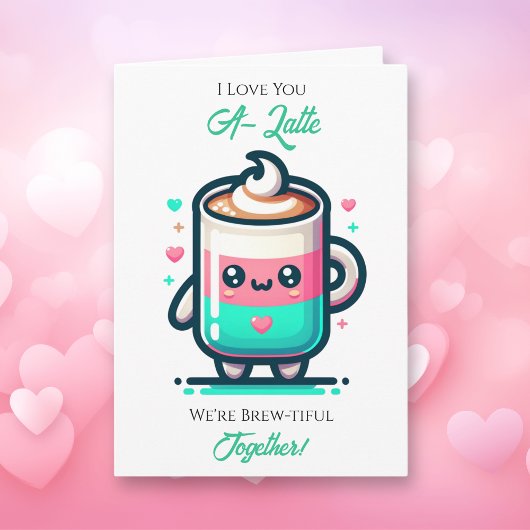 I Love You A-Latte | Valentine's Day  Kaart