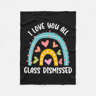 I Love You All Class Dismissed Last Day of School Fleece Deken