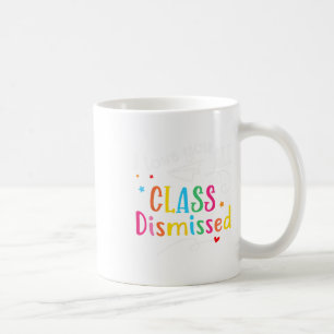 I Love You All Class Dismissed Last Day of School Koffiemok