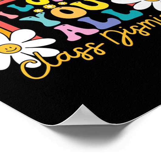 I Love You All Class Dismissed Last Day of School Poster (Hoek)