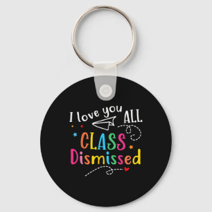 I Love You All Class Dismissed Last Day of School Sleutelhanger
