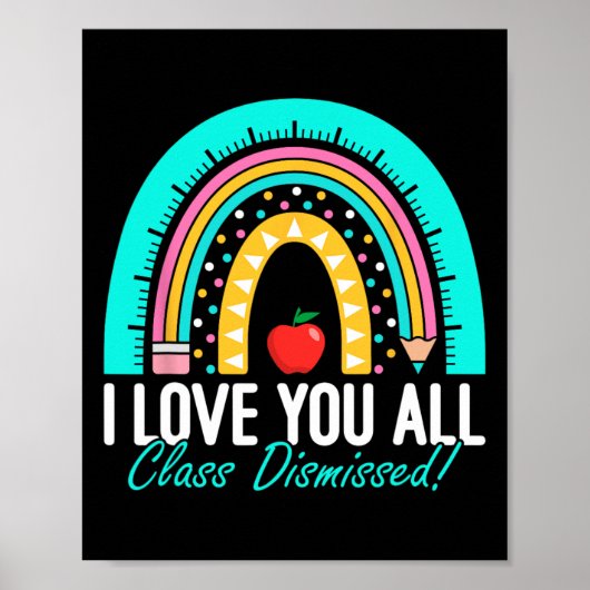 I Love You All Class Dismissed Teacher Last Day Of Poster (Voorkant)