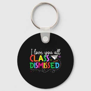 I Love You All Class Dismissed Teacher Last Day Of Sleutelhanger