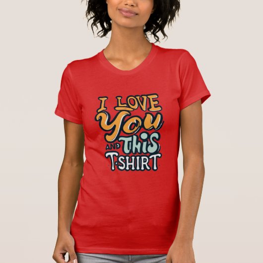 I love you and this shirt (Voorkant)