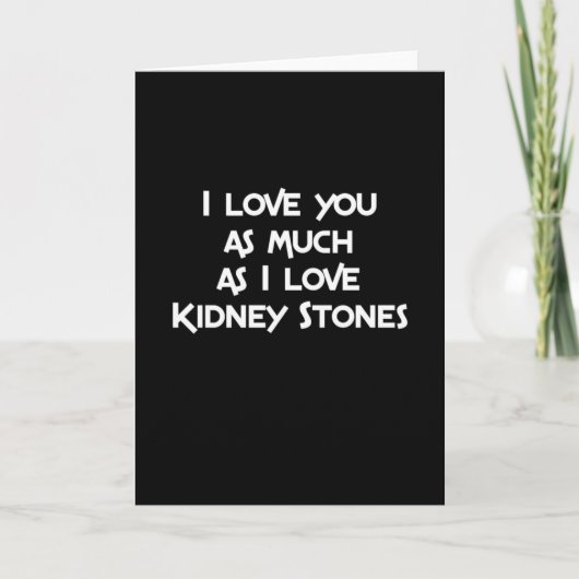 I Love You as much as I Love Kidney Stones Kaart (Voorkant)
