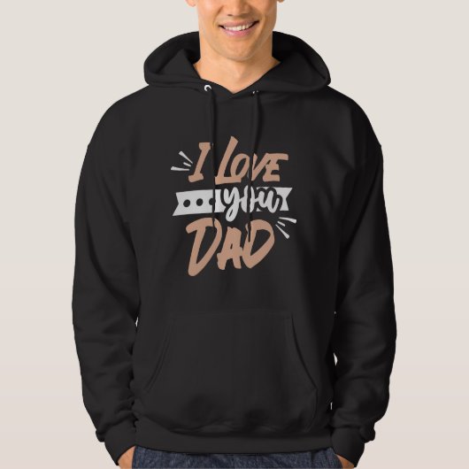 I Love you Dad Hoodie (Voorkant)