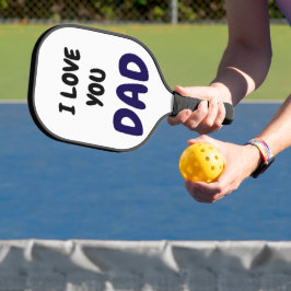 I Love You Dad Modern and Elegant Pickleball Paddle