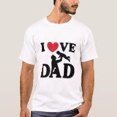 I love you Dad T-shirt (Voorkant)