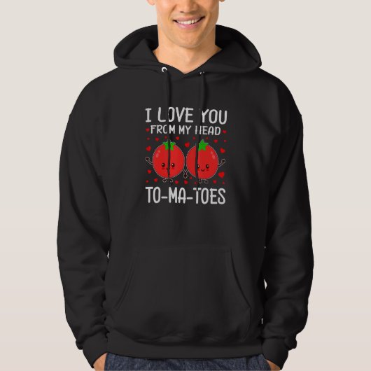I Love You From My Head To-Ma-Toes Tomato Matching Hoodie (Voorkant)