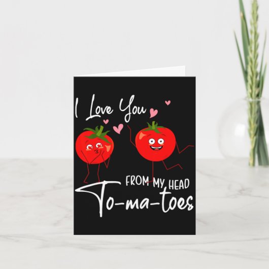 I Love You From My Head Tomatoes Funny Valentine S Kaart (Voorkant)