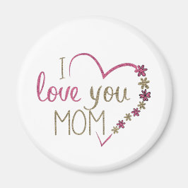 I LOVE YOU MOM FLOWER MAGNETS MAGNEET
