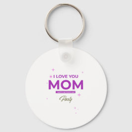 I Love You Mom - Happy Mother's Day T-Shirt Sleutelhanger