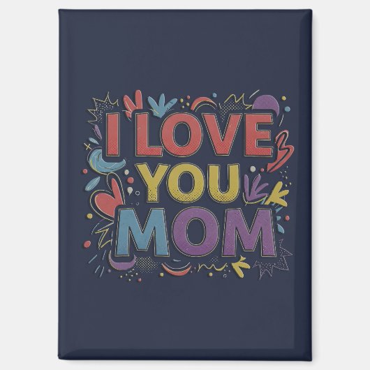 I Love You Mom / Imán de Nevera Magneet (Voorkant)